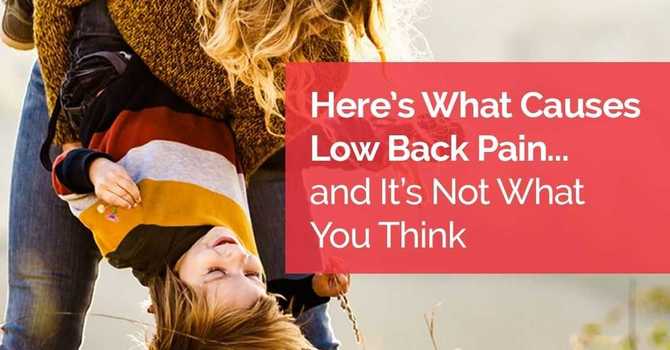 Here’s What Causes Low Back Pain… and It’s Not What You Think  image