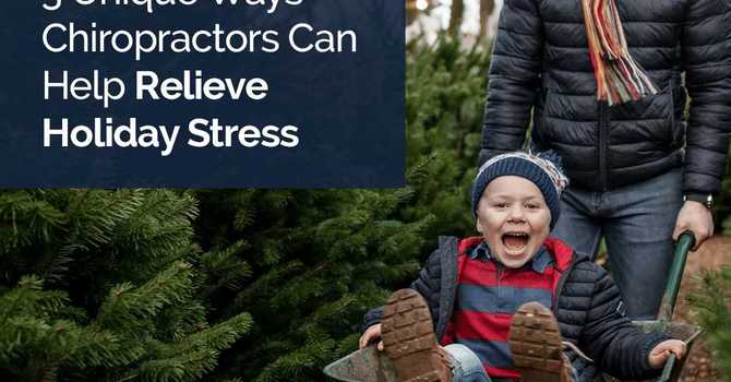 3 Unique Ways Chiropractors Can Help Relieve Holiday Stress